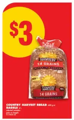 No Frills COUNTRY HARVEST BREAD, 600 g OR BAGELS, 6's offer