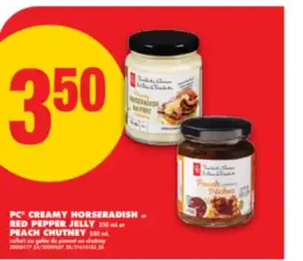 No Frills PC CREAMY HORSERADISH or RED PEPPER JELLY 250 mL or PEACH CHUTNEY 240 mL offer