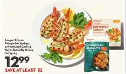 Longo's Frozen Patagonian Scallops or Marinated Garlic & Herbs Butterfly Shrimp offer