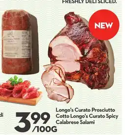 Longo's Longo's Curato Prosciutto Cotto Longo's Curato Spicy Calabrese Salami offer
