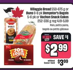 Chalo FreshCo Villaggio Bread 550-675 g or Buns 6-8 pk Dempster's Bagels 5-6 pk or Vachon Snack Cakes 252-336 g offer