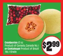 Chalo FreshCo Cranberries 12 oz Product of Canada Canada No. 1 or Cantaloupe Product of Brazil No. 1 Grade offer