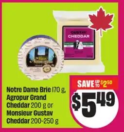 Chalo FreshCo Notre Dame Brie 170 g, Agropur Grand Cheddar 200 g or Monsieur Gustav Cheddar 200-250 g offer