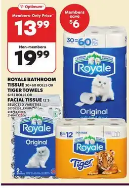 Loblaws ROYALE BATHROOM TISSUE, 30=60 ROLLS OR TIGER TOWELS, 6=12 ROLLS OR FACIAL TISSUE, 12'S offer