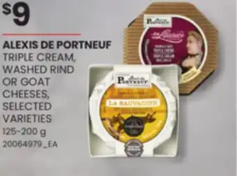 Loblaws ALEXIS DE PORTNEUF TRIPLE CREAM, WASHED RIND OR GOAT CHEESES, 125-200 g offer