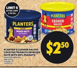 Loblaws PLANTER'S CASHEW HALVES, COCKTAIL PEANUTS OR MIXED NUTS WITH 60% PEANUTS, 200-225 G offer