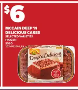 Loblaws MCCAIN DEEP 'N DELICIOUS CAKES, 510 G offer