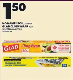 Loblaws NO NAME FOIL, 25FT OR GLAD CLING WRAP, 30M offer
