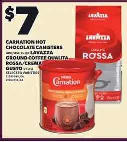 Loblaws CARNATION HOT CHOCOLATE CANISTERS, 400/450 G OR LAVAZZA GROUND COFFEE QUALITA ROSSA/CREMA, 250 G offer