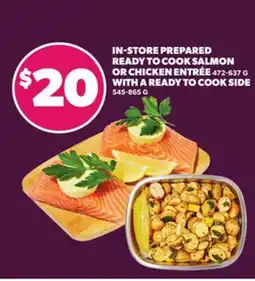 Loblaws IN-STORE PREPARED READY TO COOK SALMON OR CHICKEN ENTRÉE, 472-637G WITH A READY TO COOK, 545-865 G offer