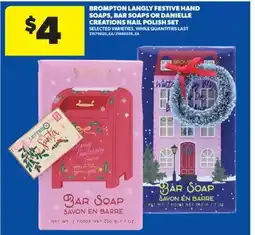 Real Canadian Superstore BROMPTON LANGLY FESTIVE HAND SOAPS, BAR SOAPS OR DANIELLE CREATIONS NAIL POLISH SET offer
