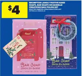 Real Canadian Superstore BROMPTON LANGLY FESTIVE HAND SOAPS, BAR SOAPS OR DANIELLE CREATIONS NAIL POLISH SET offer