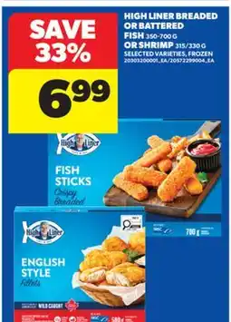 Real Canadian Superstore HIGH LINER BREADED OR BATTERED FISH, 350-700 G OR SHRIMP, 315/330 G offer