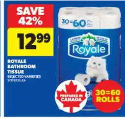 Real Canadian Superstore ROYALE BATHROOM TISSUE, 30=60 ROLLS offer