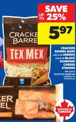 Real Canadian Superstore CRACKER BARREL BARS, 400 G OR SHREDS 320 G OR BLACK DIAMOND CHEESE STRINGS, 189-336 G offer