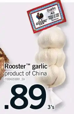 Fortinos ROOSTER GARLIC,3's offer