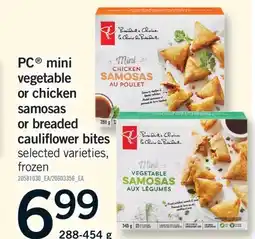 Fortinos PC MINI VEGETABLE OR CHICKEN SAMOSAS OR BREADED CAULIFLOWER BITES, 288-454 g offer