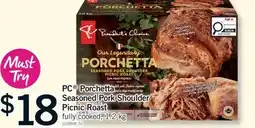 Fortinos PC PORCHETTA SEASONED PORK SHOULDER PICNIC ROAST, 1.2 KG offer