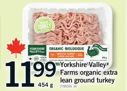 Fortinos YORKSHIRE VALLEY FARMS ORGANIC EXTRA LEAN GROUND TURKEY, 454 G offer