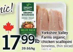 Fortinos YORKSHIRE VALLEY FARMS ORGANIC CHICKEN SCALLOPINI offer
