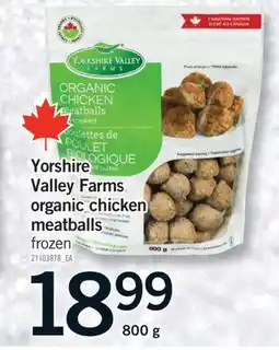 Fortinos YORSHIRE VALLEY FARMS ORGANIC CHICKEN MEATBALLS, 800 G offer