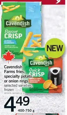 Fortinos CAVENDISH FARMS FRIES, SPECIALTY POTATO OR ONION RINGS, 400-750 G offer