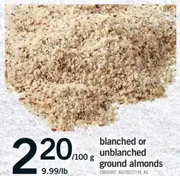 Fortinos BLANCHED OR UNBLANCHED GROUND ALMONDS, 9.99/lb offer