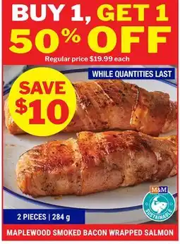 M & M Food Market MAPLEWOOD SMOKED BACON WRAPPED SALMON offer