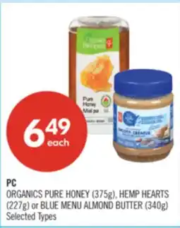 Shoppers Drug Mart PC ORGANICS PURE HONEY (375g), HEMP HEARTS (227g) or BLUE MENU ALMOND BUTTER (340g) offer