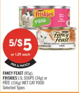 Shoppers Drug Mart FANCY FEAST (85g), FRISKIES L'IL SOUPS (34g) or PÂTÉ (156g) WET CAT FOOD offer