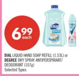 Shoppers Drug Mart DIAL LIQUID HAND SOAP REFILL (1.53L) or DEGREE DRY SPRAY ANTIPERSPIRANT/ DEODORANT (107g) offer