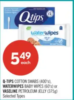 Shoppers Drug Mart Q-TIPS COTTON SWABS (400's), WATERWIPES BABY WIPES (60's) or VASELINE PETROLEUM JELLY (375g) offer