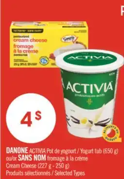 Pharmaprix DANONE ACTIVIA Yogurt tub (650 g) or NO NAME Cream Cheese (227 g - 250 g) offer