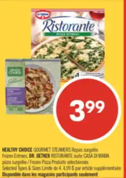 Pharmaprix HEALTHY CHOICE GOURMET STEAMERS Frozen Entrées, DR. OETKER RISTORANTE or CASA DI MAMA Frozen Pizza offer