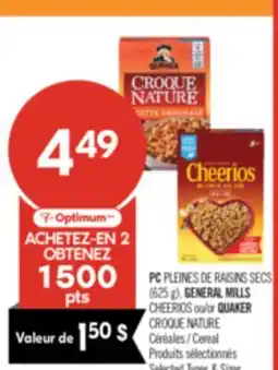 Pharmaprix PC PLEINES DE RAISINS SECS (625 g), GENERAL MILLS CHEERIOS or QUAKER CROQUE NATURE Cereal offer