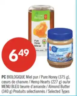 Pharmaprix PC BIOLOGIQUE Pure Honey (375 g), Hemp Hearts (227 g) or BLUE MENU Almond Butter (340 g) offer