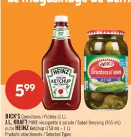 Pharmaprix BICK'S Pickles (1 L), J.L. KRAFT PURE Salad Dressing (355 mL) or HEINZ Ketchup (750 mL - 1 L) offer