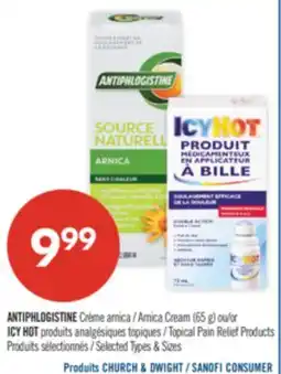 Pharmaprix ANTIPHLOGISTINE Arnica Cream (65 g) or ICY HOT Topical Pain Relief Products offer