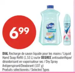 Pharmaprix DIAL Liquid Hand Soap Refill (1,53 L) or DEGREE Dry Spray Antiperspirant/Deodorant (107 g) offer