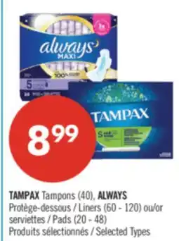 Pharmaprix TAMPAX Tampons (40), ALWAYS Liners (60 - 120) or Pads (20 - 48) offer