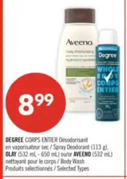 Pharmaprix DEGREE CORPS ENTIER Spray Deodorant (113 g), OLAY (532 mL - 650 mL) or AVEENO(532 mL) Body Wash offer