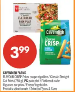 Pharmaprix CAVENDISH FARMS FLAVOUR CRISP Classic Straight Cut Fries (750 g), PC Flatbread Frozen offer
