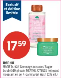 Pharmaprix TREE HUT Sugar Scrub (510 g) or MENTHE JOYEUSE Foaming Gel Wash (532 mL) offer