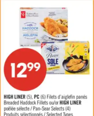 Pharmaprix HIGH LINER (5), PC (6) Breaded Haddock Fillets or HIGH LINER Pan-Sear Selects (4) offer