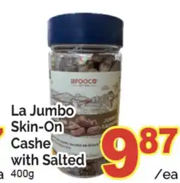 T&T Supermarket LA JUMBO ON SKIN-ON CASH CASHE WITH SALTED, 400g offer