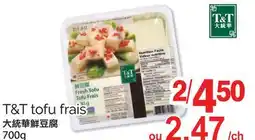T&T Supermarket T&T TOFU FRAIS, 700G offer