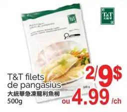 T&T Supermarket T&T FLETS DE PANGASIUS, 500g offer