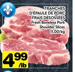 Supermarché PA TRANCHES D'ÉPAULE DE PORC FRAIS DÉSOSSÉES | Fresh Boneless Pork Shoulder Slices offer