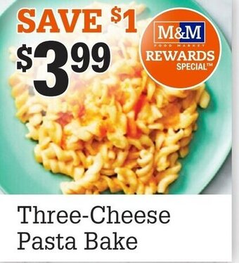 M & M Food Market Three-cheese pasta bake offer
