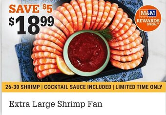 M & M Food Market Extra large shrimp fan offer